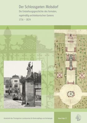 Günther Thimm: Der Schlossgarten Molsdorf. Die Entstehungsgeschichte des formalen, regelmäßig-architektonischen Gartens 1716–1824