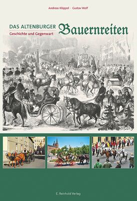Andreas Klöppel, Gustav Wolf: Das Altenburger Bauernreiten. Geschichte und Gegenwart