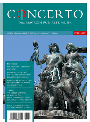 Concerto – Das Magazin für Alte Musik, Nr. 280 (Juli/August 2018)
