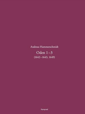Andreas Hammerschmidt – Werkausgabe Band 4:  Oden 1–3 (1642 –1643, 1649)