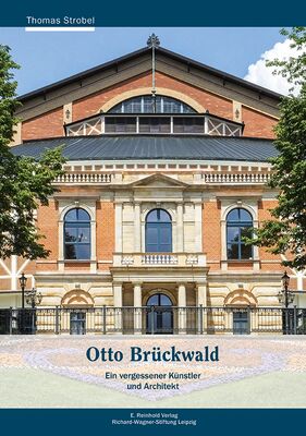 Thomas Strobel: Otto Brückwald. Ein vergessener Künstler und Architekt