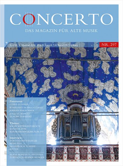 Concerto – Das Magazin für Alte Musik Nr. 297 (3. Quartal 2021)
