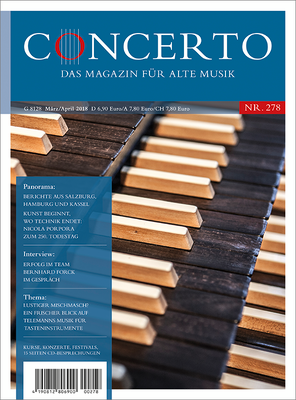 Concerto – Das Magazin für Alte Musik, Nr. 278 (März/April 2018)