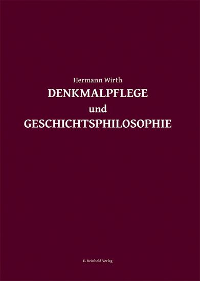 Hermann Wirth: Denkmalpflege und Geschichtsphilosophie